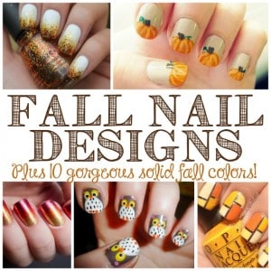 Fall Nail Designs + 10 solid colors