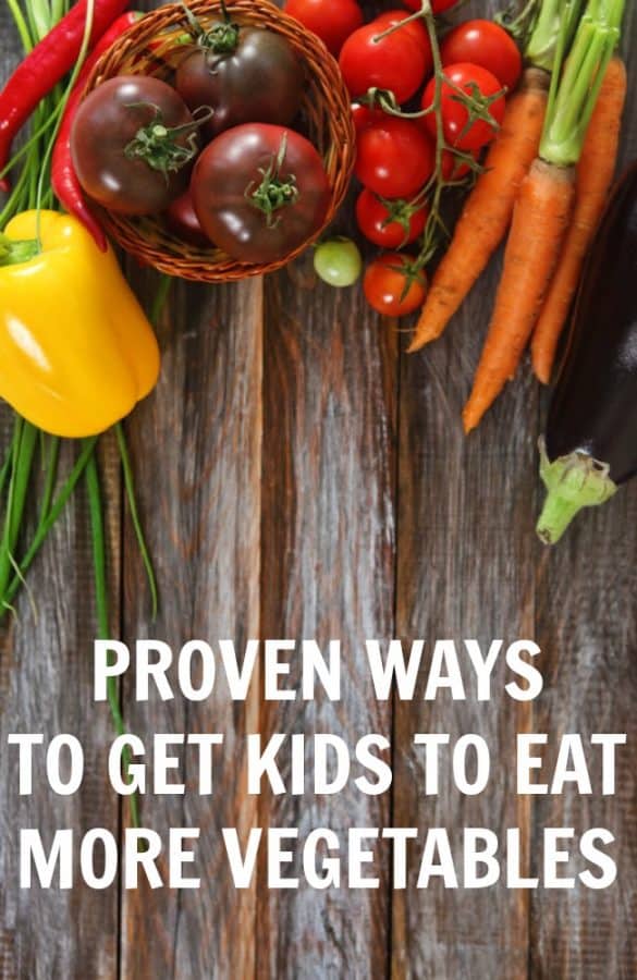 Proven ways to get kids to eat more vegetables!